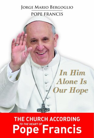 Cover of Francis' book - In Him Alone is Our Hope